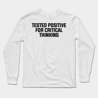 Steve Kirsch Tested Positive For Critical Thinking Long Sleeve T-Shirt